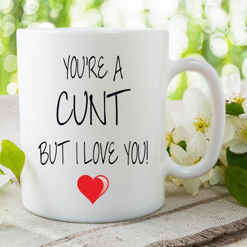 You're A Cunt But I Love You Coffee tea cup
